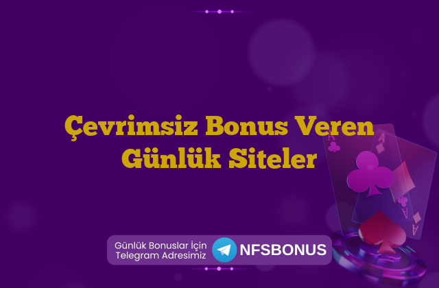 Çevrimsiz Bonus Veren Günlük Siteler